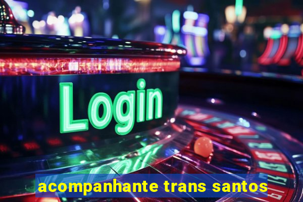 acompanhante trans santos